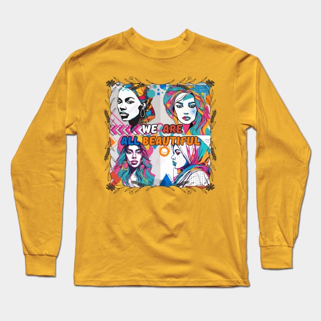 We Are All Beautiful! Long Sleeve T-Shirt by Flux+Finial